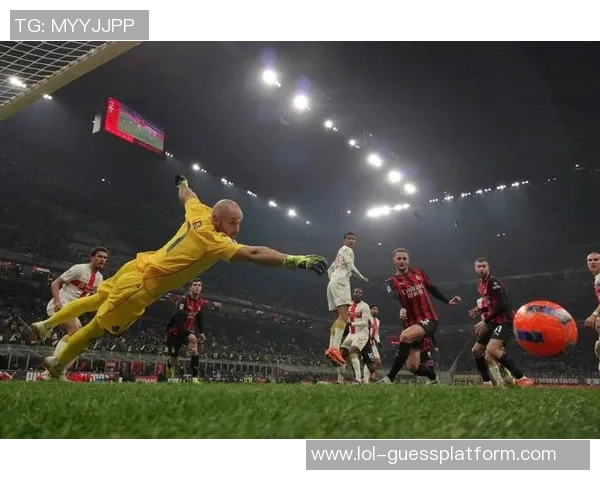 意甲精彩对决切尔西大胜AC米兰绝杀瞬间引爆全场回顾十大经典进球